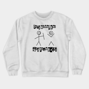 Don't Worry Bro - I Got Your Back Crewneck Sweatshirt